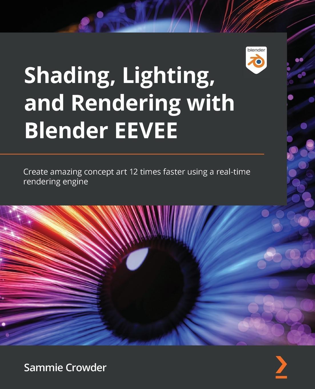 Cover: 9781803230962 | Shading, Lighting, and Rendering with Blender EEVEE | Sammie Crowder
