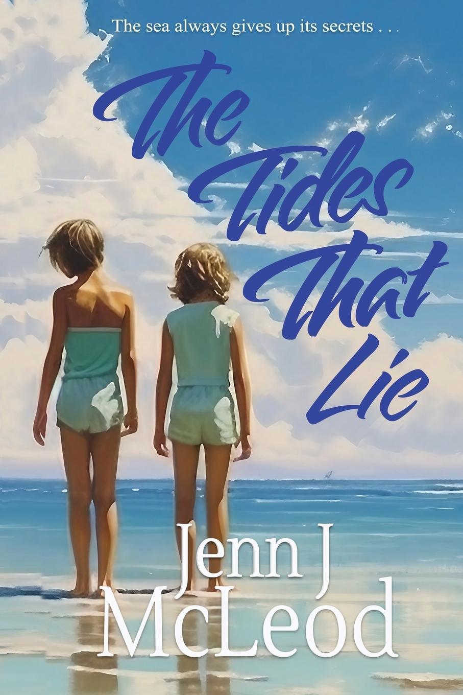 Cover: 9780648570875 | The Tides That Lie | Two sisters. One unimaginably cruel lie. | McLeod