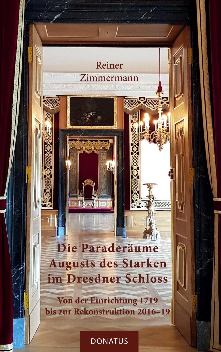 Cover: 9783946710349 | Die Paraderäume Augusts des Starken im Dresdner Schloss | Zimmermann