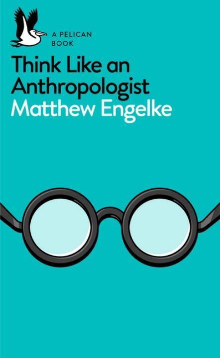 Cover: 9780141983226 | Think Like an Anthropologist | A Pelican Book, Pelican Books 15 | Buch