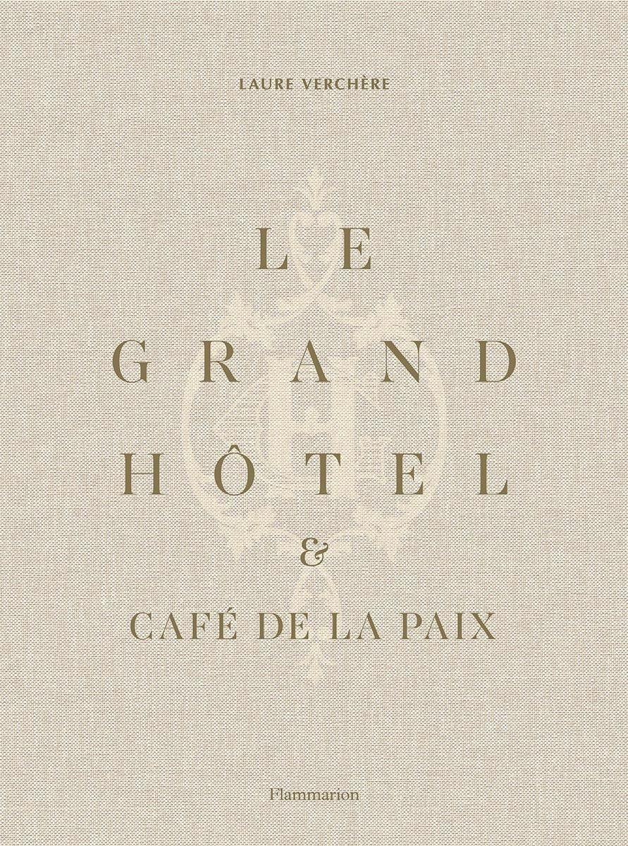 Cover: 9782081506572 | Le Grand Hôtel & Café de la Paix: French Art de Vivre | Laure Verchère