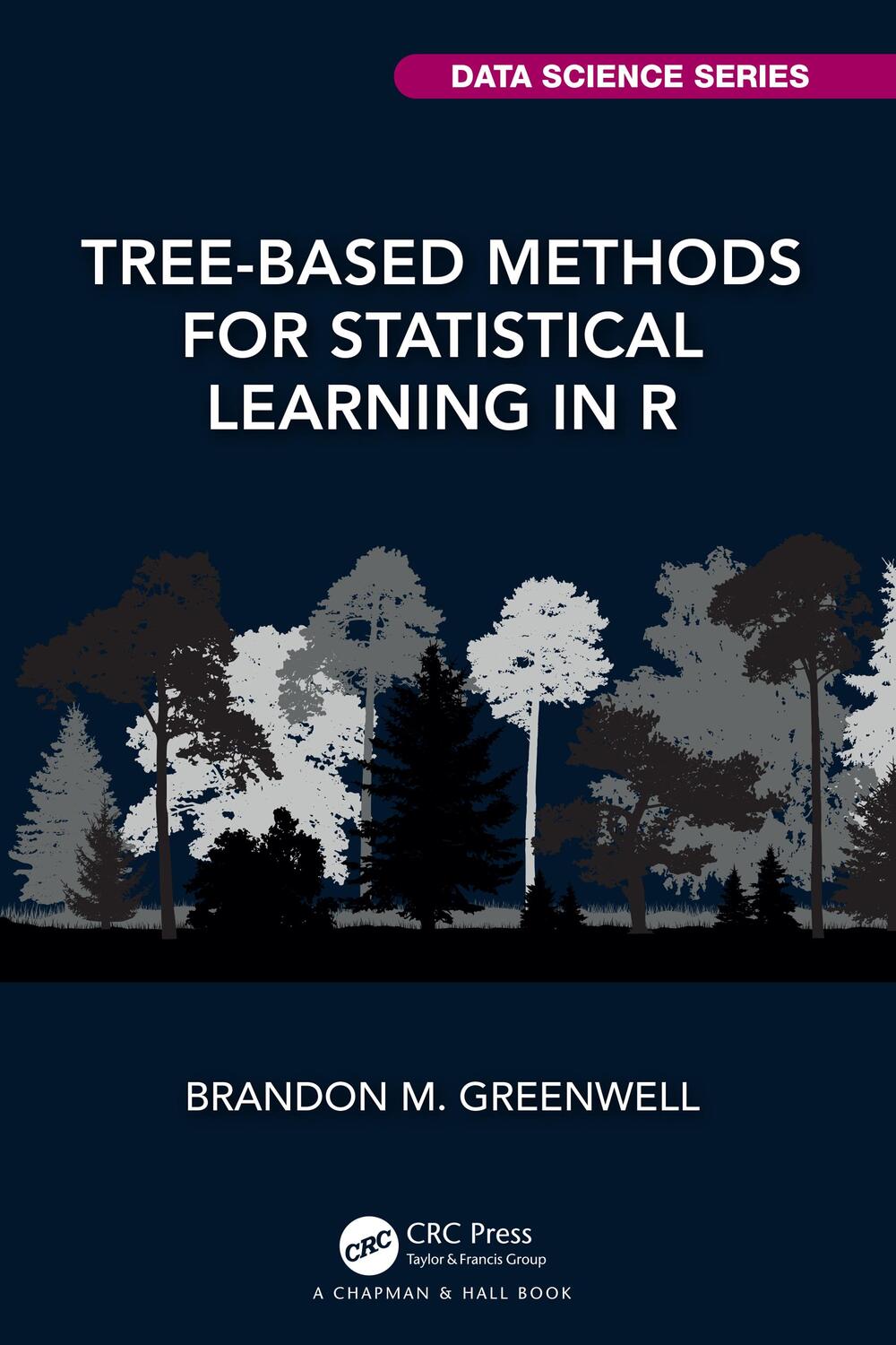 Cover: 9780367532468 | Tree-Based Methods for Statistical Learning in R | Greenwell | Buch