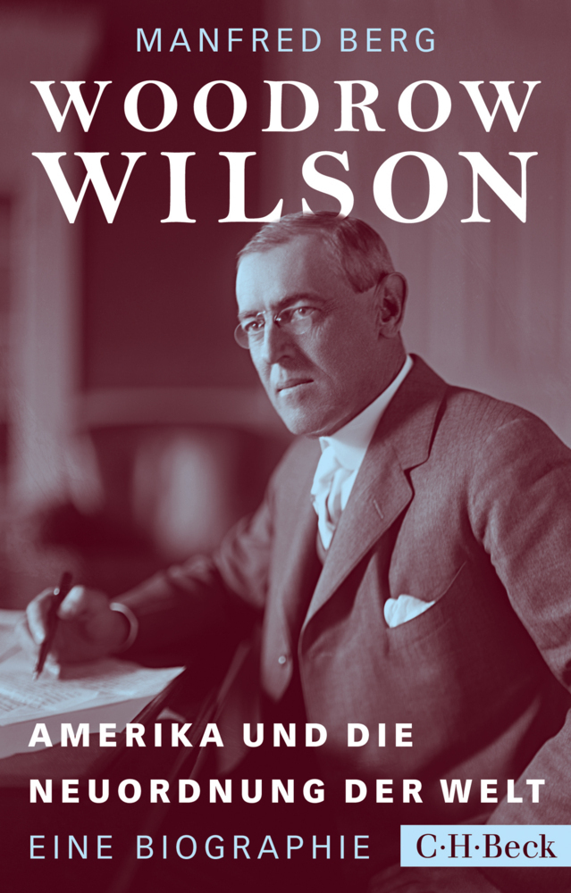 Cover: 9783406707780 | Woodrow Wilson | Amerika und die Neuordnung der Welt. Eine Biographie