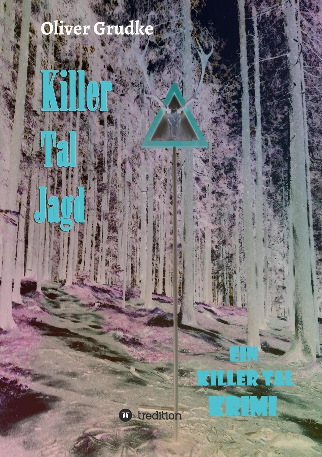 Cover: 9783347150348 | Killer Tal Jagd | Ein Killer Tal Krimi | Oliver Grudke | Taschenbuch
