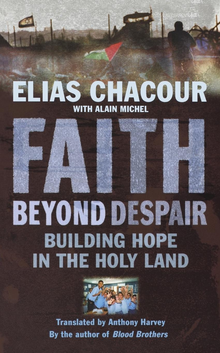 Cover: 9781853119064 | Faith Beyond Despair | Building Hope in the Holy Land | Elias Chacour