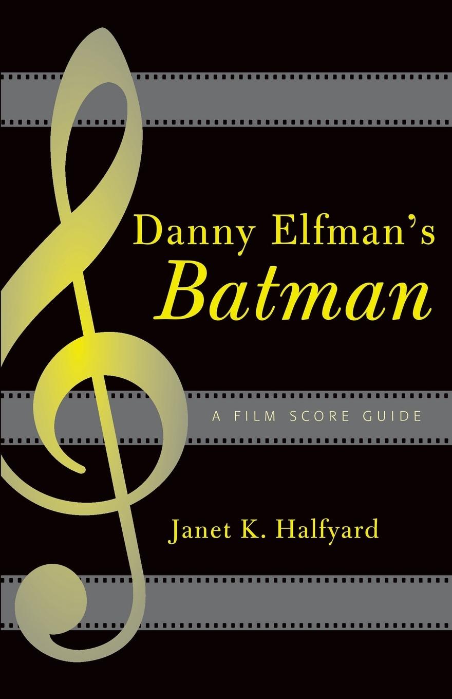 Cover: 9780810851269 | Danny Elfman's Batman | A Film Score Guide | Janet K. Halfyard | Buch