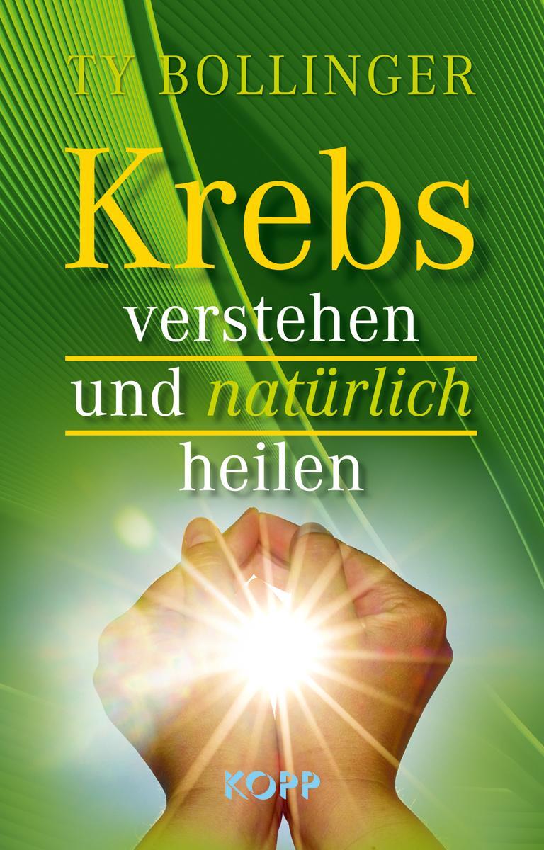Cover: 9783864458484 | Krebs verstehen und natürlich heilen | Ty Bollinger | Buch | Deutsch