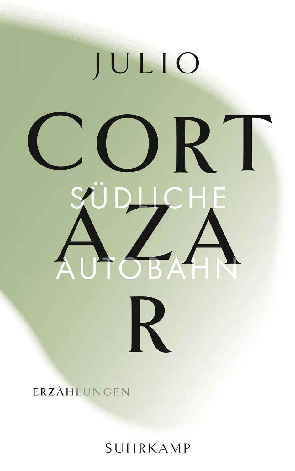 Cover: 9783518242278 | Die Erzählungen. | Band 2: Südliche Autobahn | Julio Cortázar | Buch