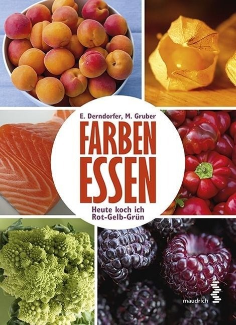 Cover: 9783990020166 | Farben essen | Heute koch ich Rot-Gelb-Grün | Derndorfer | Taschenbuch