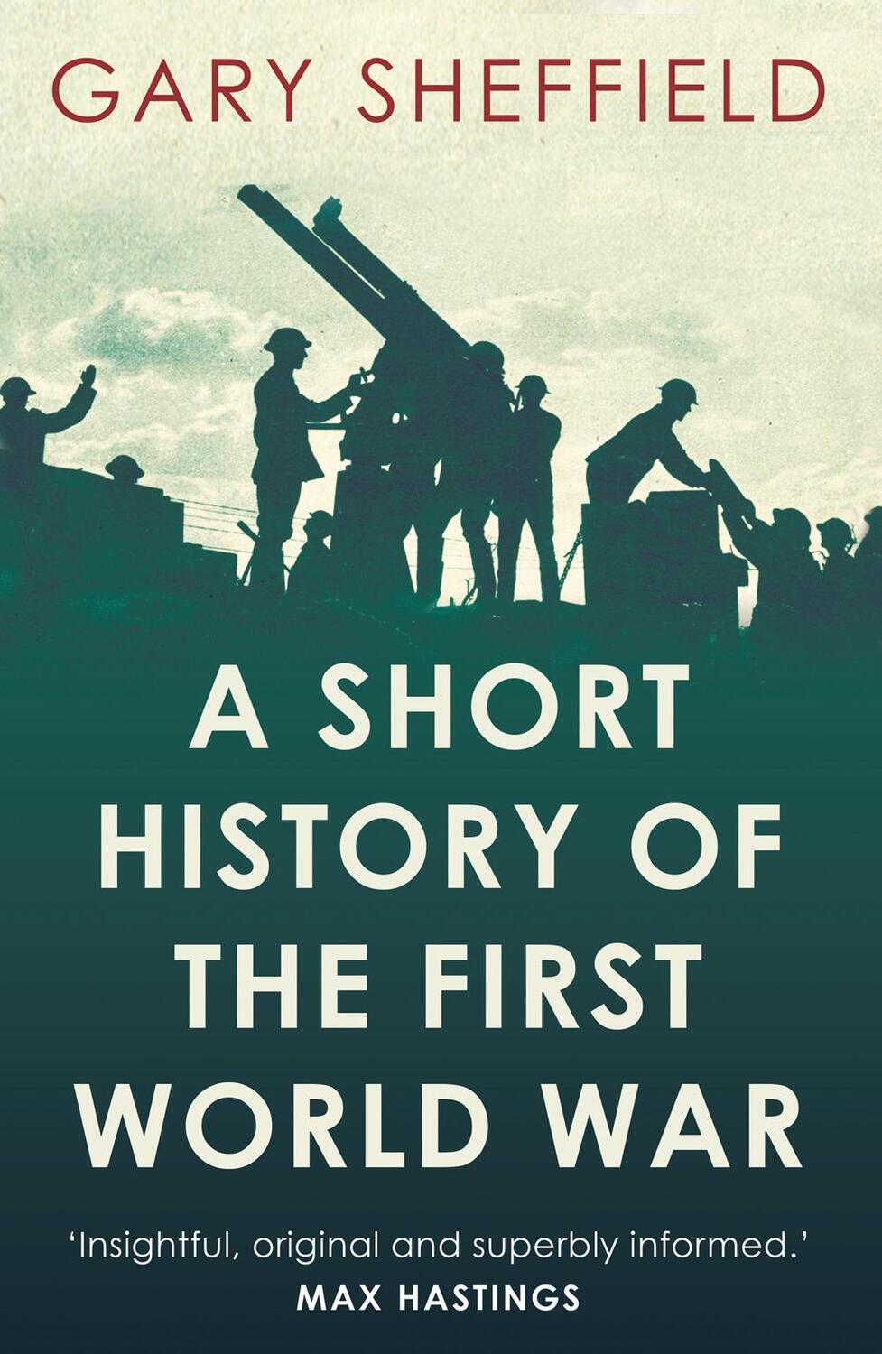 Cover: 9781780743646 | A Short History of the First World War | Gary Sheffield | Taschenbuch