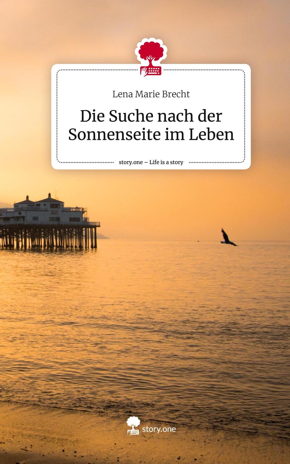 Cover: 9783711527479 | Die Suche nach der Sonnenseite im Leben. Life is a Story - story.one