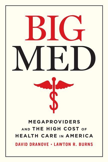 Cover: 9780226823928 | Big Med | Megaproviders and the High Cost of Health Care in America