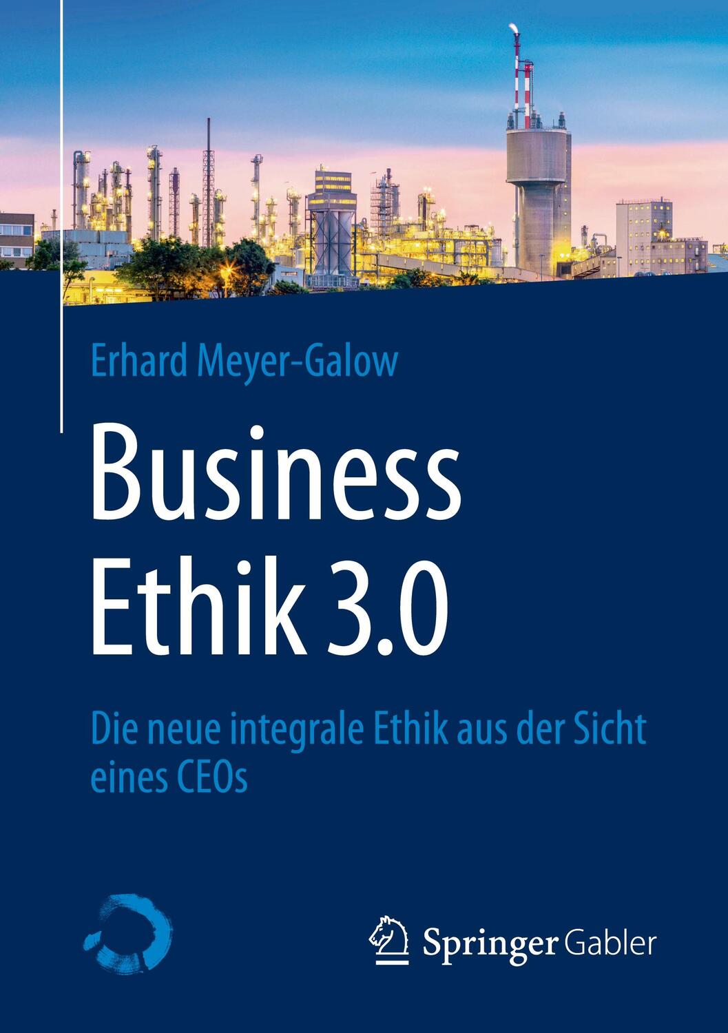 Cover: 9783658307851 | Business Ethik 3.0 | Die neue integrale Ethik aus der Sicht eines CEOs