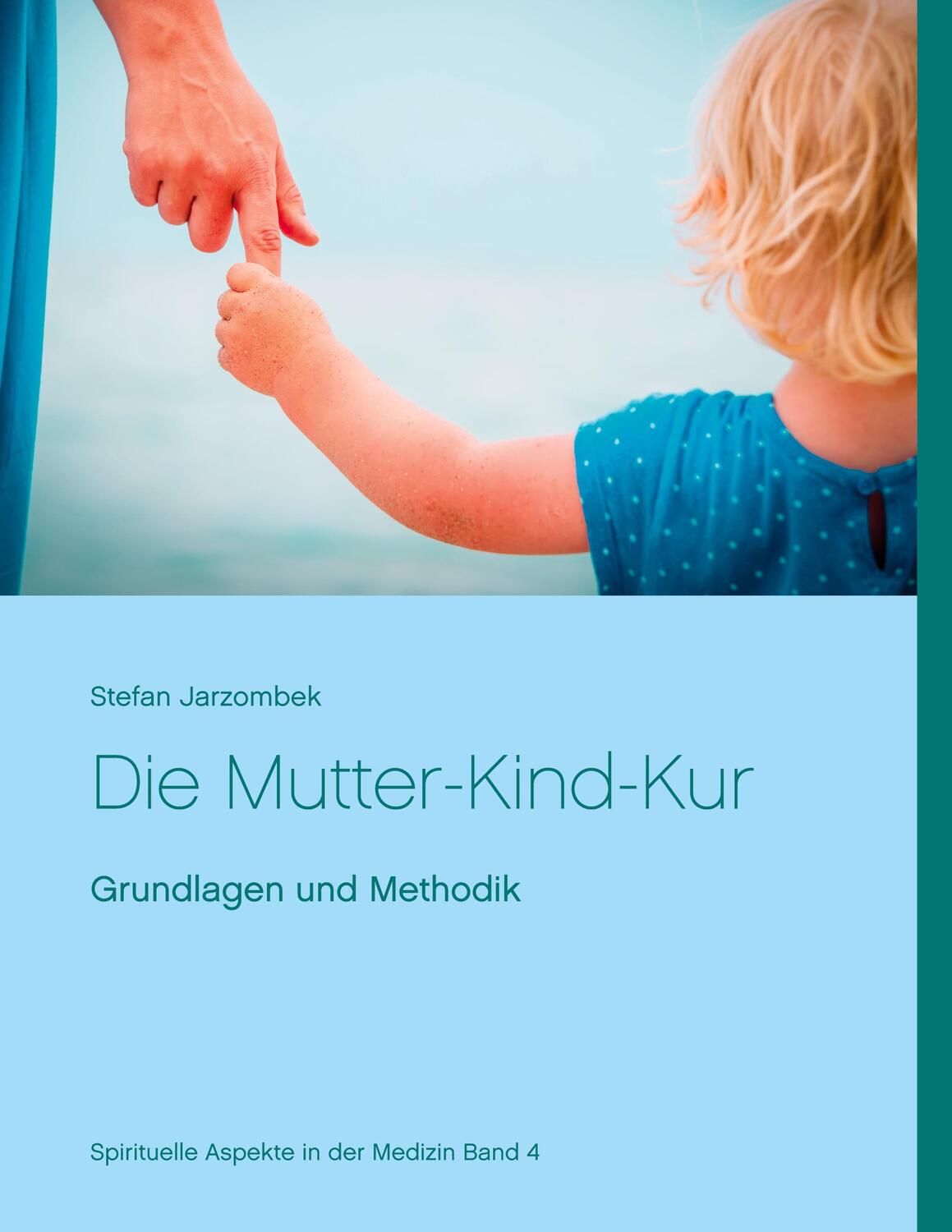 Cover: 9783753439747 | Die Mutter-Kind-Kur | Grundlagen und Methodik | Stefan Jarzombek