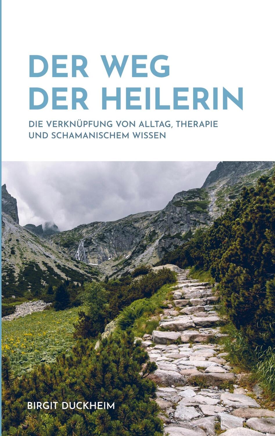 Cover: 9789403717913 | Der Weg der Heilerin | Birgit Duckheim | Taschenbuch | Paperback