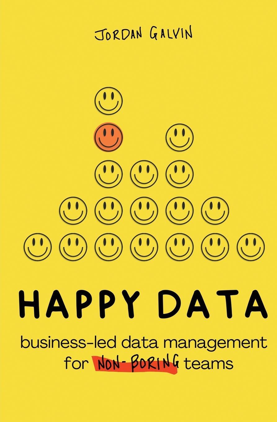 Cover: 9798990704503 | Happy Data | Business-Led Data Management for Non-Boring Teams | Buch