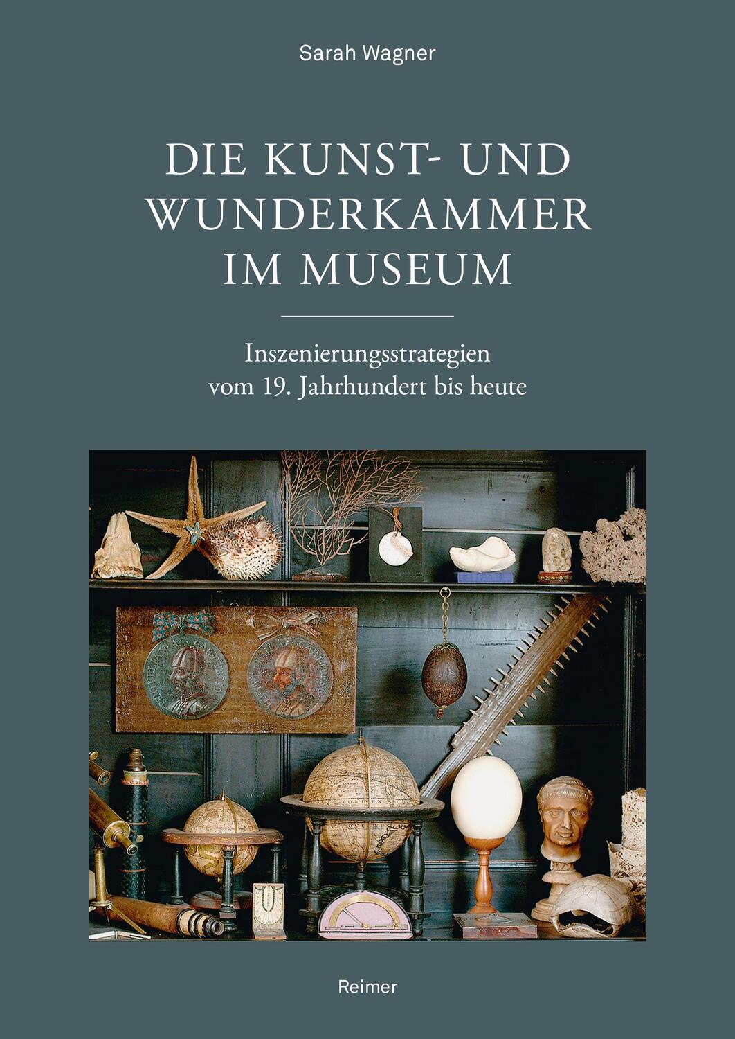 Cover: 9783496016878 | Die Kunst- und Wunderkammer im Museum | Sarah Wagner | Buch | Deutsch