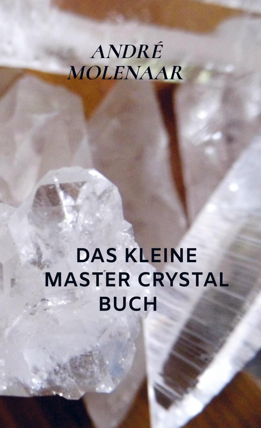 Cover: 9789403631332 | Das kleine Master Crystal Buch | André Molenaar | Taschenbuch | 92 S.