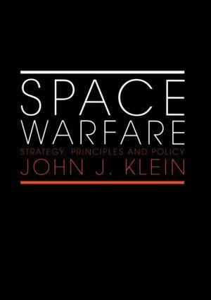 Cover: 9780415407960 | Space Warfare | Strategy, Principles and Policy | John J. Klein | Buch