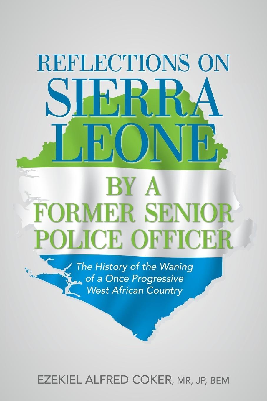 Cover: 9781491791028 | Reflections on Sierra Leone by a Former Senior Police Officer | Coker