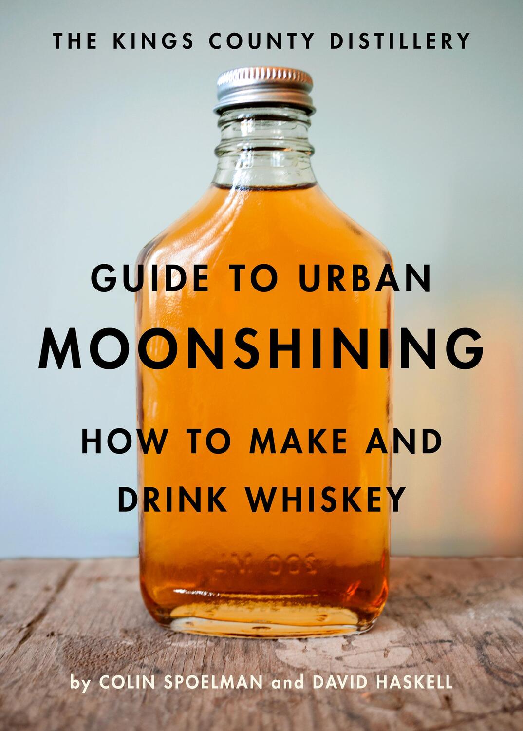 Cover: 9781419709906 | The Kings County Distillery Guide to Urban Moonshining | Buch | 2013