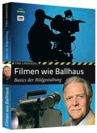 Cover: 9783938619056 | Filmen wie Ballhaus | Basics der Bildgestaltung | Timo Landsiedel