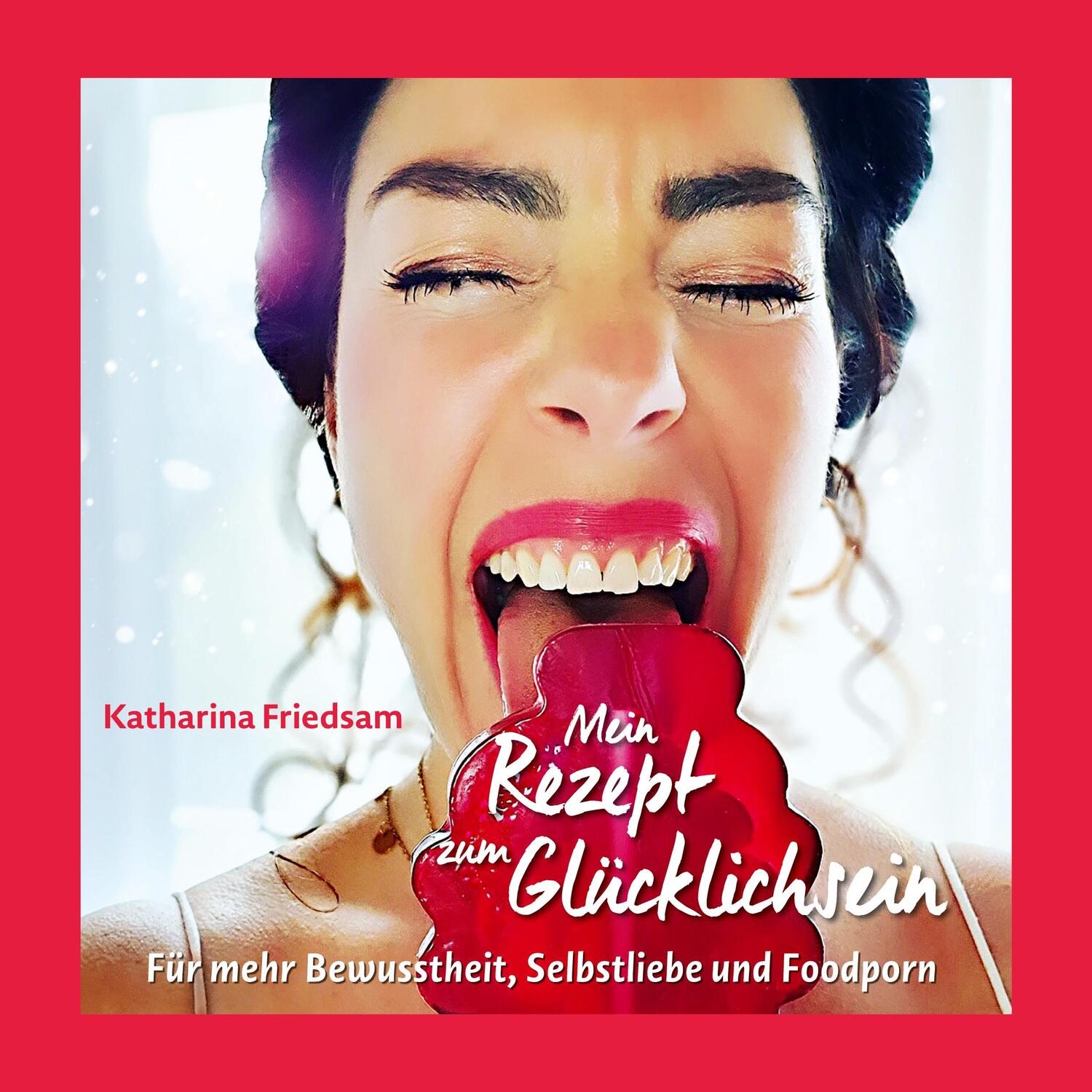Cover: 9783754326879 | Mein Rezept zum Glücklichsein | Katharina Friedsam | Taschenbuch