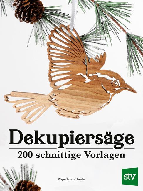 Cover: 9783702020620 | Dekupiersäge | 200 schnittige Vorlagen | Wayne Fowler (u. a.) | Buch