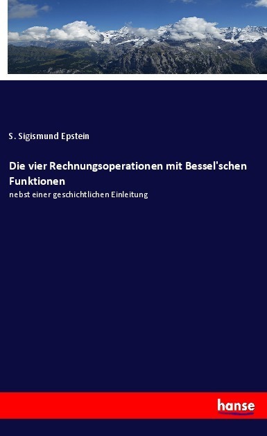 Cover: 9783348112352 | Die vier Rechnungsoperationen mit Bessel'schen Funktionen | Epstein