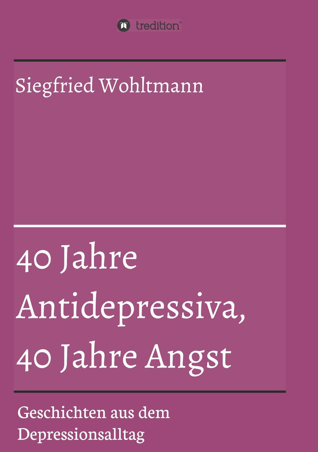 Cover: 9783746935812 | 40 Jahre Antidepressiva, 40 Jahre Angst | Siegfried Wohltmann | Buch