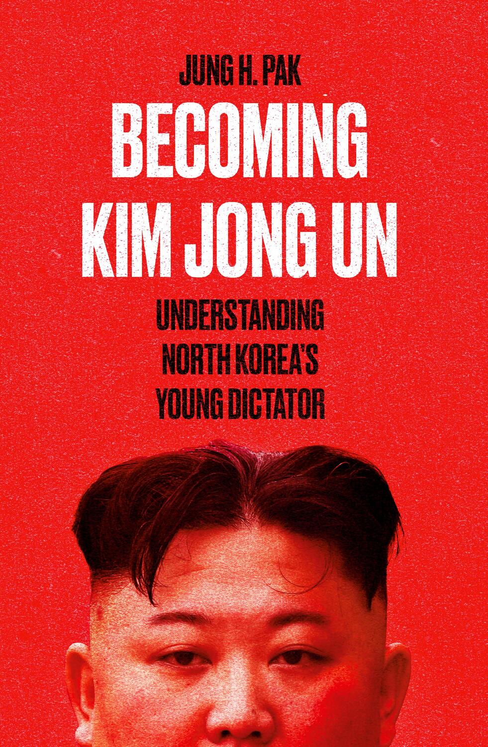 Cover: 9781786077165 | Becoming Kim Jong Un | Understanding North Korea's Young Dictator