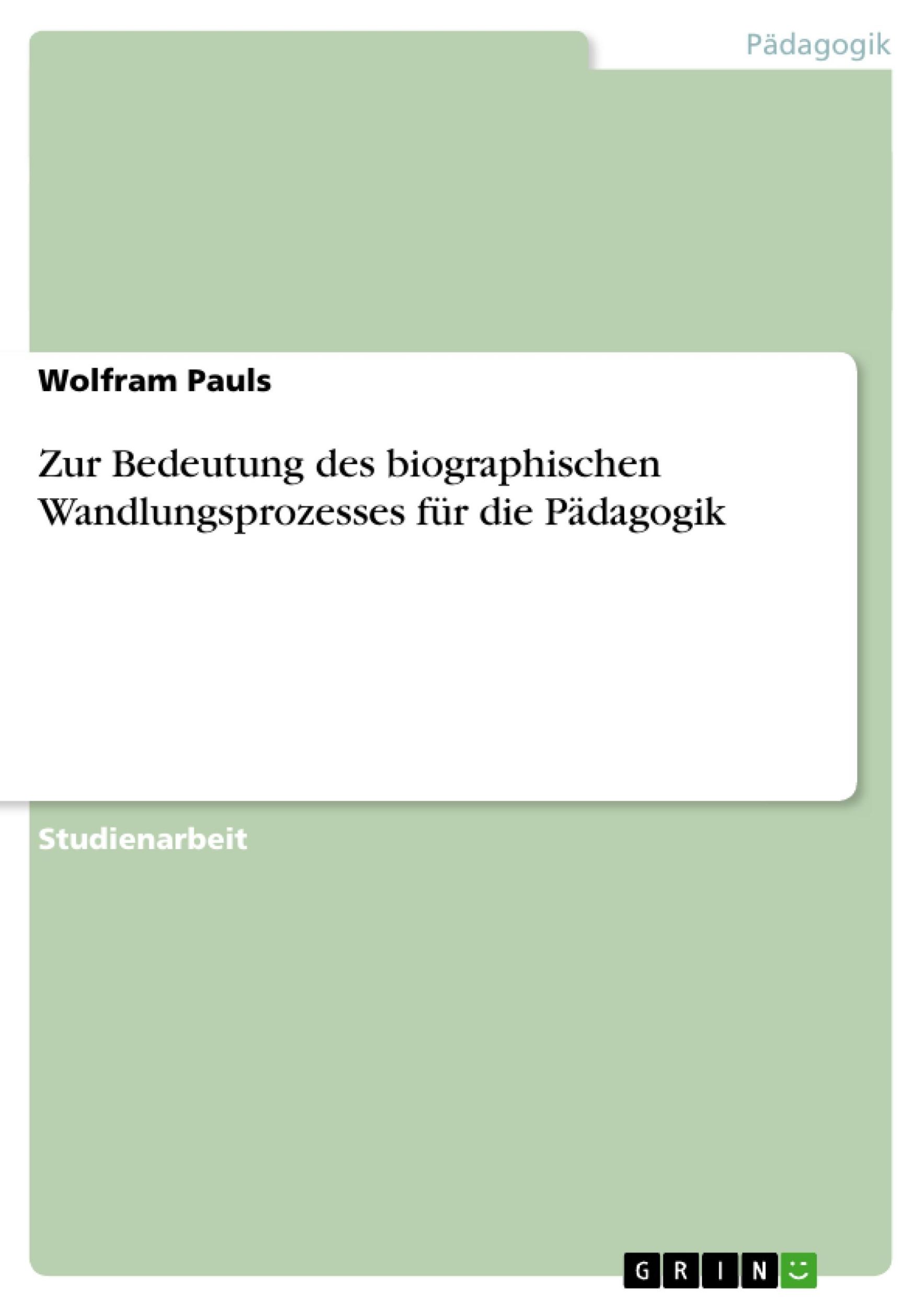 Cover: 9783638676359 | Zur Bedeutung des biographischen Wandlungsprozesses für die Pädagogik