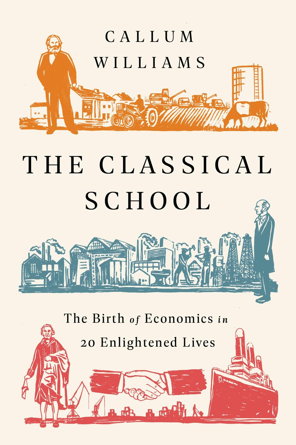 Cover: 9781541762695 | The Classical School: The Birth of Economics in 20 Enlightened Lives