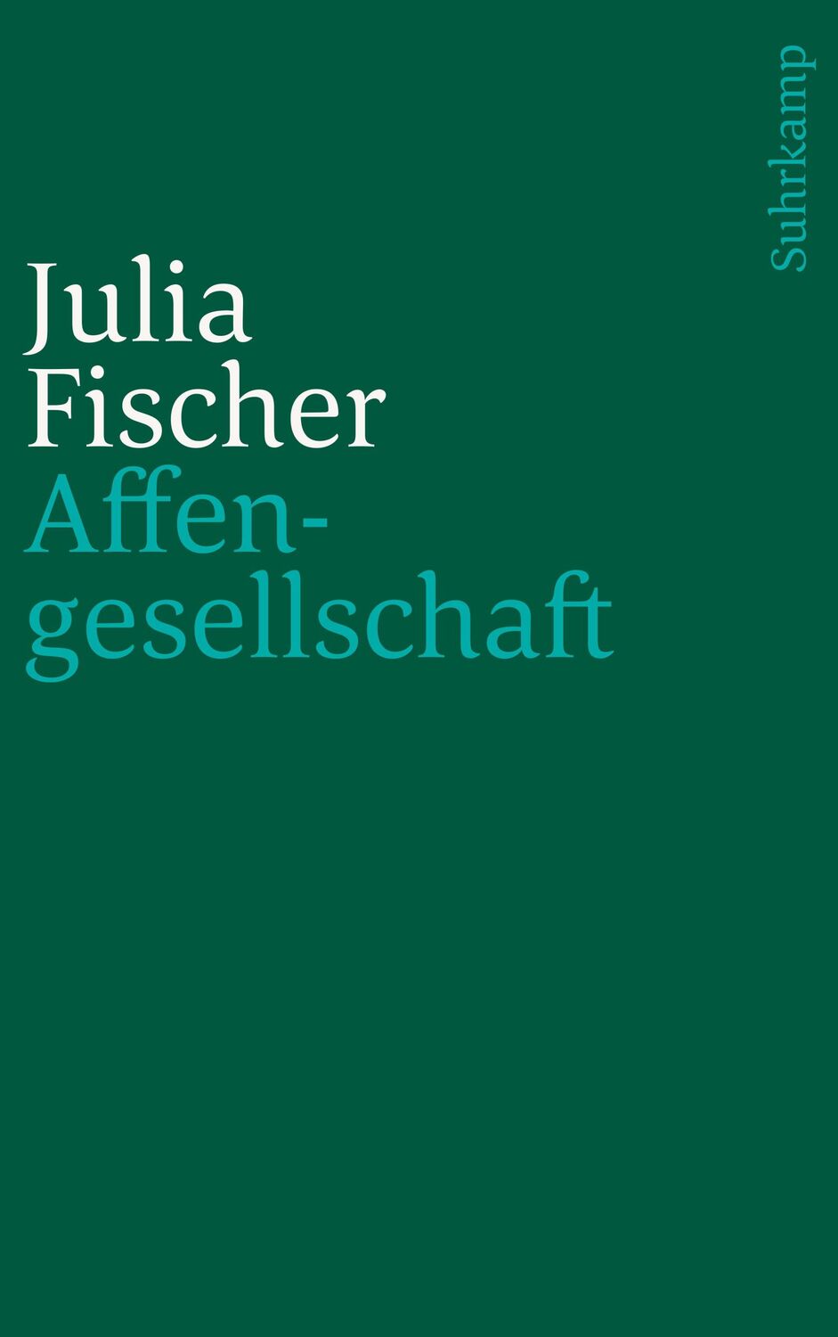 Cover: 9783518241332 | Affengesellschaft | Julia Fischer | Taschenbuch | 282 S. | Deutsch