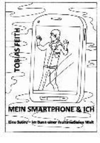 Cover: 9783849567699 | Mein Smartphone & Ich | Eine Satire - Im Bann einer multimedialen Welt