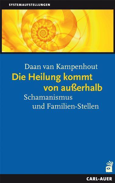 Cover: 9783896706614 | Die Heilung kommt von ausserhalb | Schamanismus und Familien-Stellen