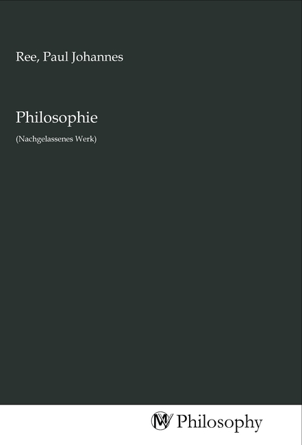 Cover: 9783968800417 | Philosophie | (Nachgelassenes Werk) | Paul Johannes Ree | Taschenbuch