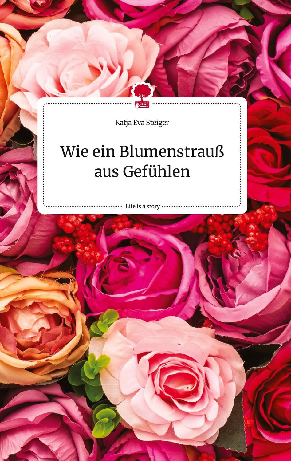 Cover: 9783710813450 | Wie ein Blumenstrauß aus Gefühlen. Life is a Story - story.one | Buch