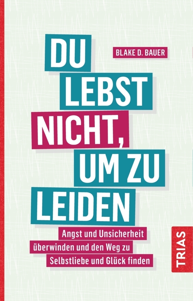 Cover: 9783432106847 | Du lebst nicht, um zu leiden | Blake D. Bauer | Taschenbuch | 304 S.