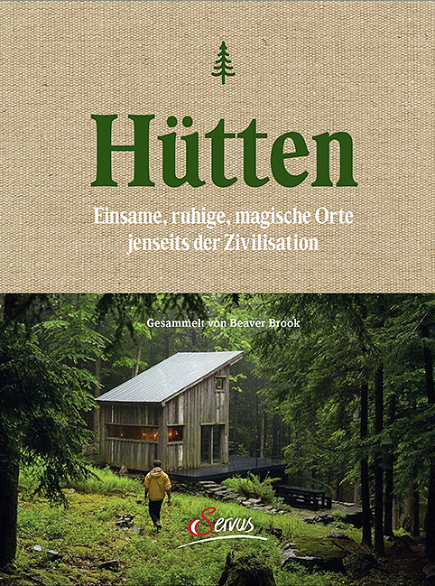 Cover: 9783710401183 | Hütten | Einsame, ruhige, magische Orte jenseits der Zivilisation