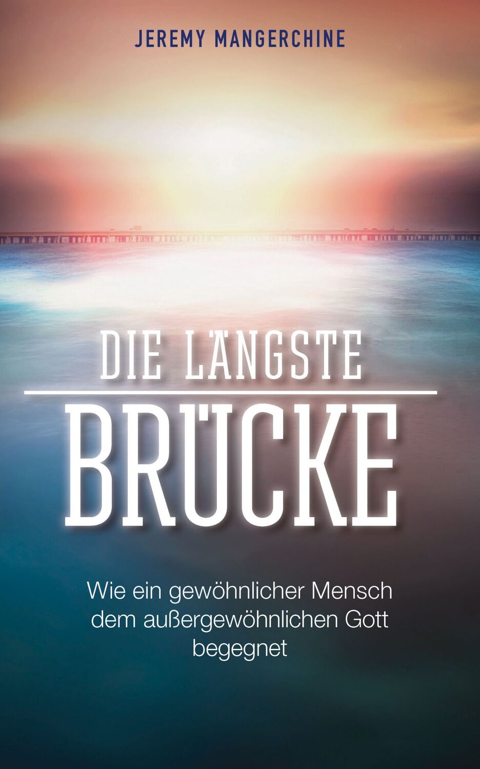 Cover: 9783905998054 | Die längste Brücke | Jeremy Mangerchine | Buch | Buch