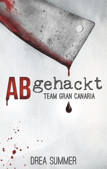 Cover: 9783749451050 | Abgehackt | Team Gran Canaria | Drea Summer | Taschenbuch | Paperback