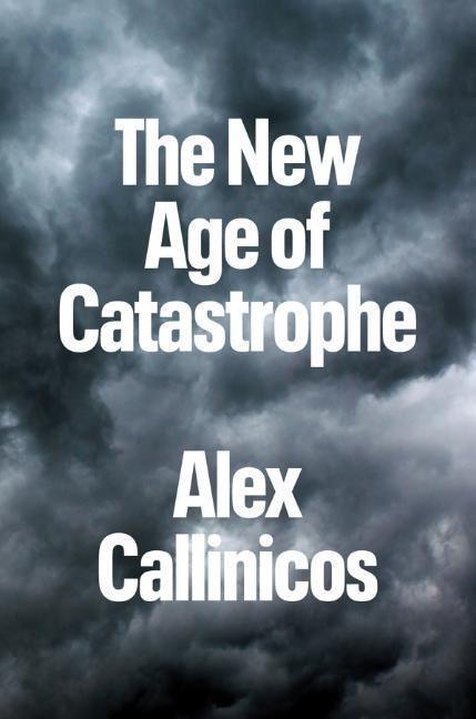 Cover: 9781509554171 | The New Age of Catastrophe | A Callinicos | Taschenbuch | Englisch