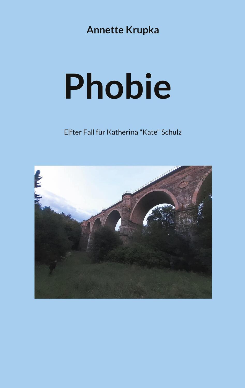 Cover: 9783754375112 | Phobie | Elfter Fall für Katherina "Kate" Schulz | Annette Krupka
