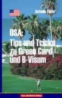 Cover: 9783898111591 | USA: Tips und Tricks zu Greencard und B-Visum | Antonio Elster | Buch