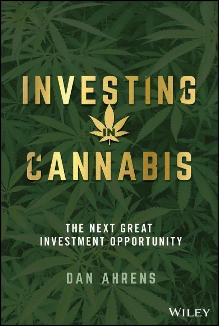 Cover: 9781119691013 | Investing in Cannabis | The Next Great Investment Opportunity | Ahrens