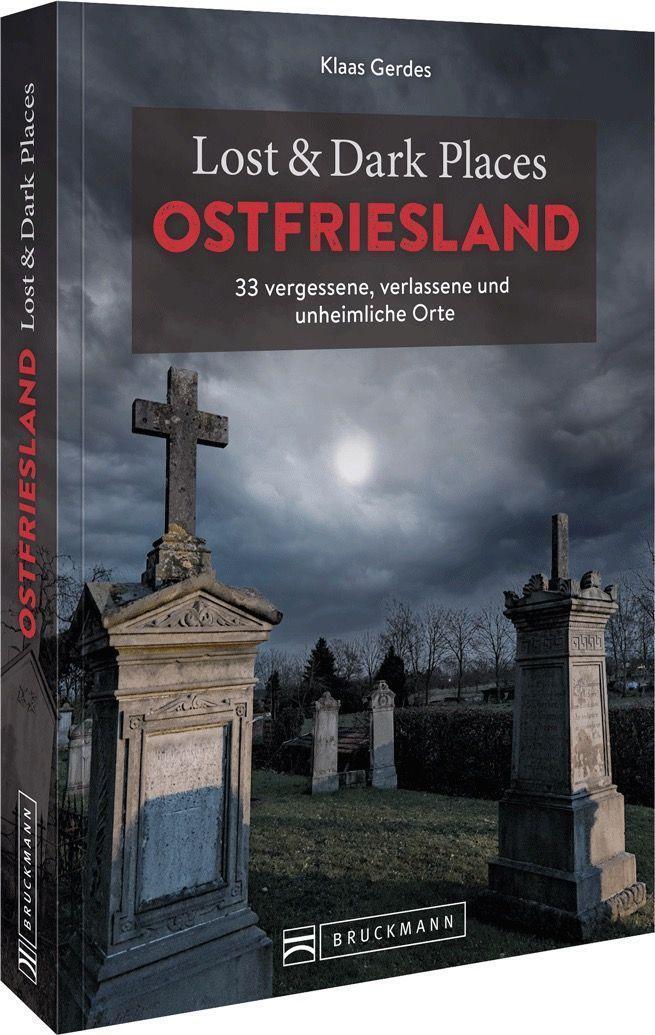 Cover: 9783734324710 | Lost & Dark Places Ostfriesland | Klaas Gerdes | Taschenbuch | Deutsch