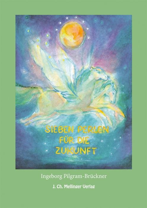 Cover: 9783880693005 | Sieben Perlen für die Zukunft | Ingeborg Pilgram-Brückner | Buch