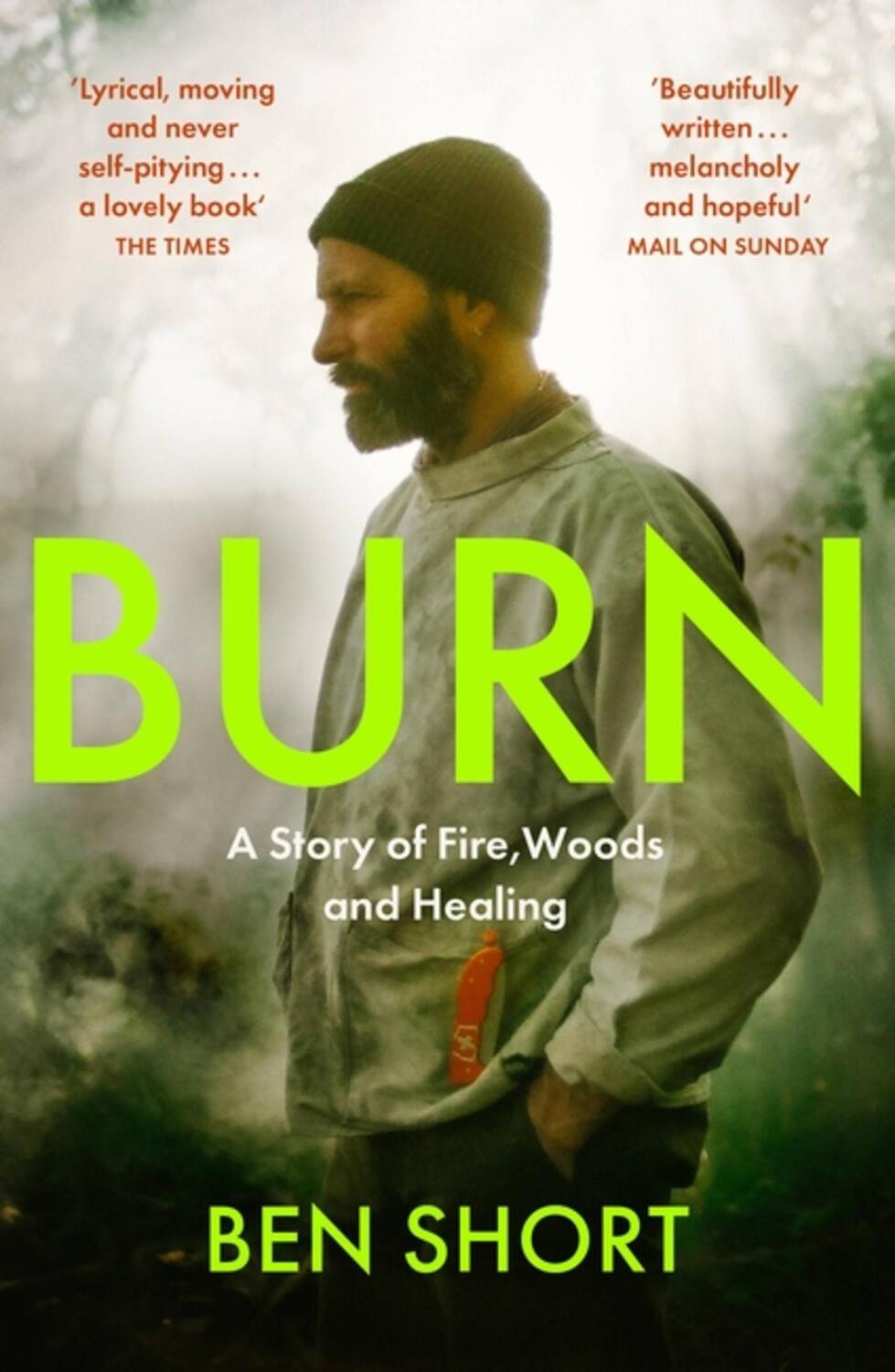 Cover: 9781529370379 | Burn | A Story of Fire, Woods and Healing | Ben Short | Taschenbuch
