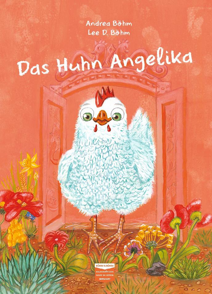 Cover: 9783947511013 | Das Huhn Angelika | Andrea Böhm | Buch | Deutsch | 2023 | Böhm &amp; Böhm